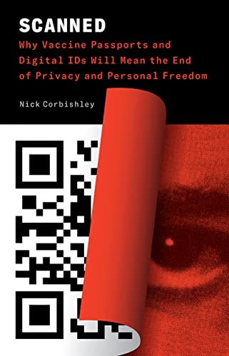 Scanned Why Vaccine Passports and Digital IDs Will Mean the End of Privacy and  [Paperback]