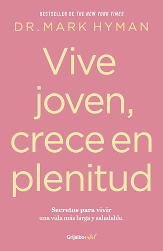 Vive joven, crece en plenitud Secretos para vivir una vida ms larga y saludabl [Paperback]