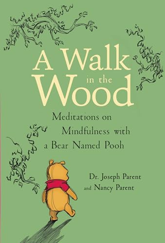 A  Walk in the Wood Meditations on Mindfulness with a Bear Named Pooh [Hardcover]