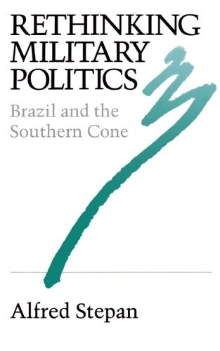 Rethinking Military Politics Brazil and the Southern Cone [Paperback]