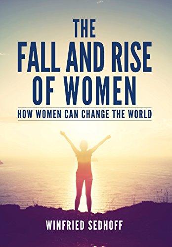 The Fall And Rise Of Women How Women Can Change The World [Hardcover]
