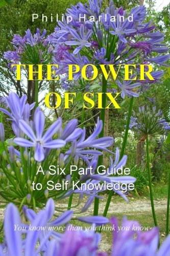 The Power Of Six A Six Part Guide To Self Knowledge [Paperback]