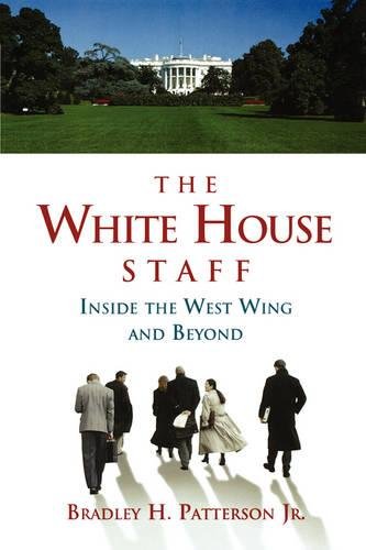The White House Staff Inside the West Wing and Beyond [Paperback]