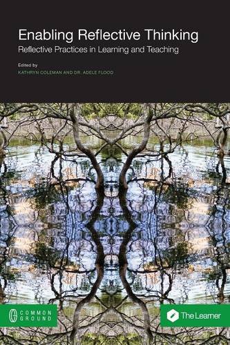Enabling Reflective Thinking Reflective Practice In Learning And Teaching [Paperback]