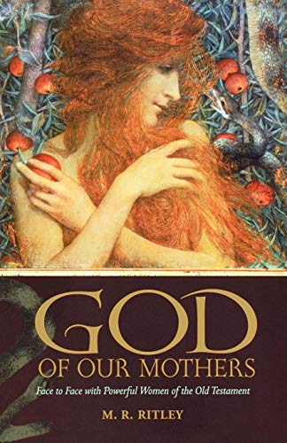 God Of Our Mothers Face To Face With Powerful Women Of The Old Testament [Paperback]
