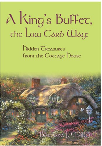 King's Buffet, the Low Carb Way  Hidden Treasures from the Cottage House [Paperback]