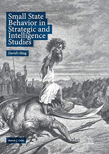 Small State Behavior in Strategic and Intelligence Studies Davids Sling [Paperback]