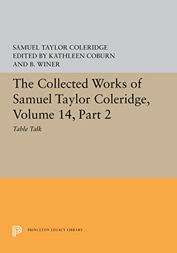The Collected Works of Samuel Taylor Coleridge, Volume 14 Table Talk, Part II [Paperback]