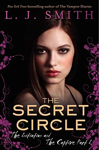 The Secret Circle The Initiation and The Captive Part I [Paperback]