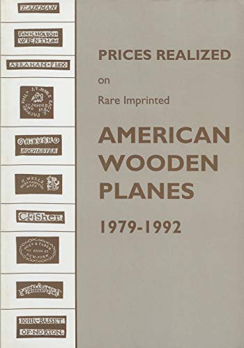 Prices Realized on Rare Imprinted American Wooden Planes - 1979-1992 [Paperback]