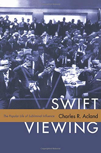Swift Viewing The Popular Life Of Subliminal Influence [Paperback]