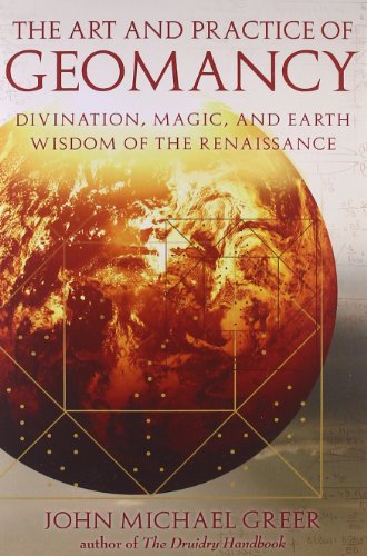 Art And Practice Of Geomancy, The Divination, Magic, And Earth Wisdom Of The Re [Paperback]