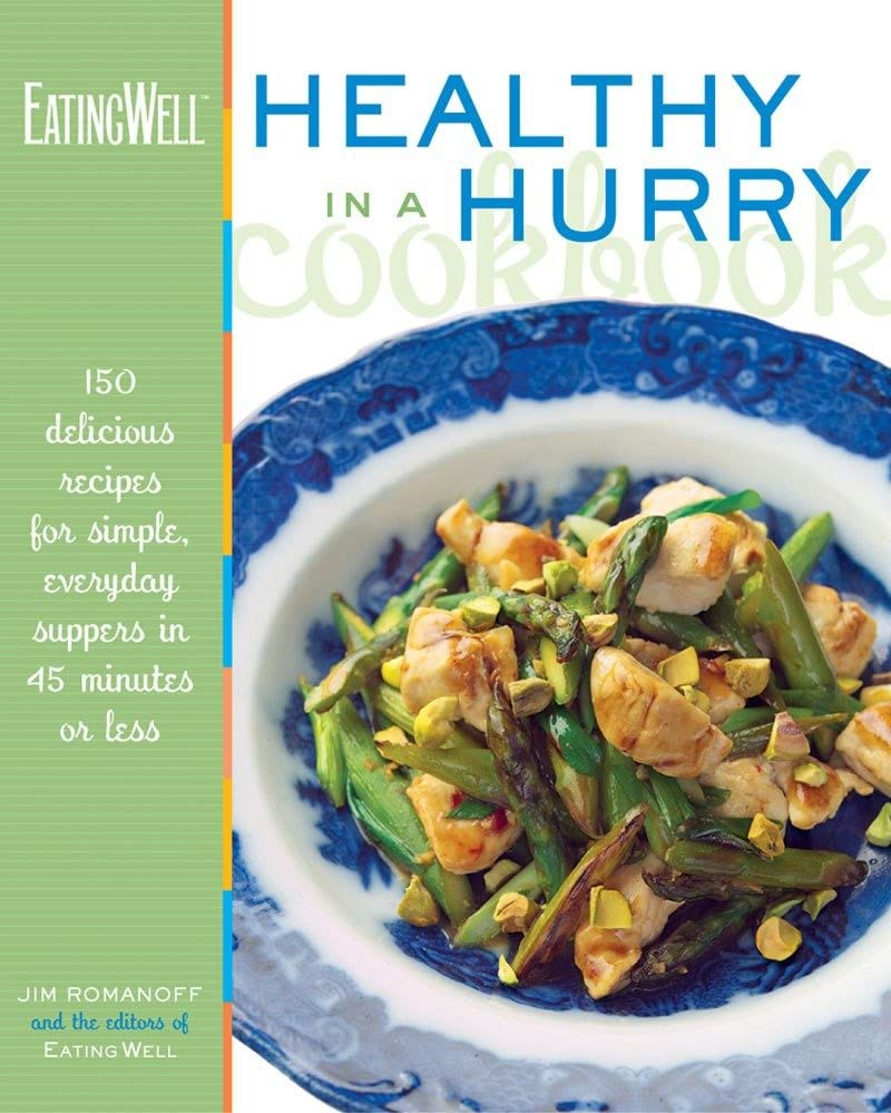 EatingWell Healthy in a Hurry Cookbook 150 Delicious Recipes for Simple, Everda [Hardcover]