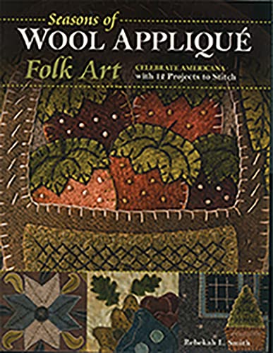 Seasons of Wool Appliqu Folk Art Celebrate Americana with 12 Projects to Stitc [Paperback]