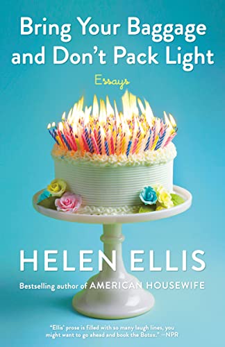 Bring Your Baggage and Don't Pack Light: Essays [Paperback]