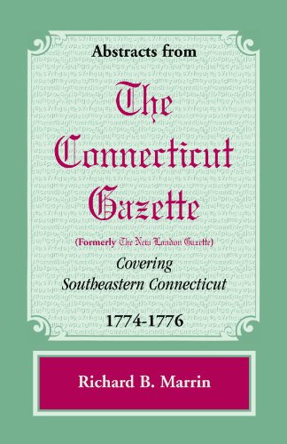 Abstracts from the Connecticut [formerly New London] Gazette Covering Southeaste [Paperback]