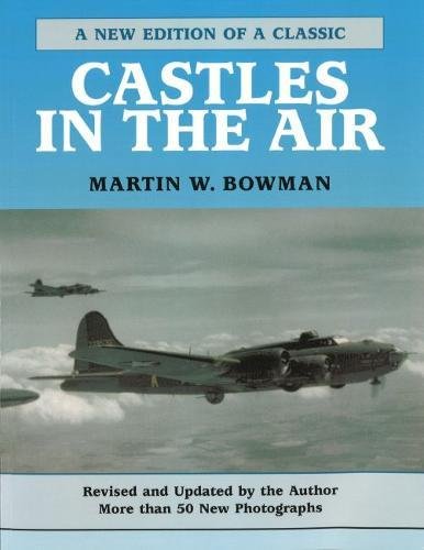 Castles In The Air The Story Of The B-17 Flying Fortress Crews Of The U.S. 8th  [Paperback]