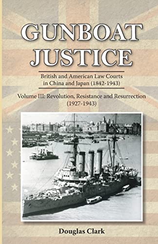 Gunboat Justice Volume 3 British and American Law Courts in China and Japan (18 [Paperback]