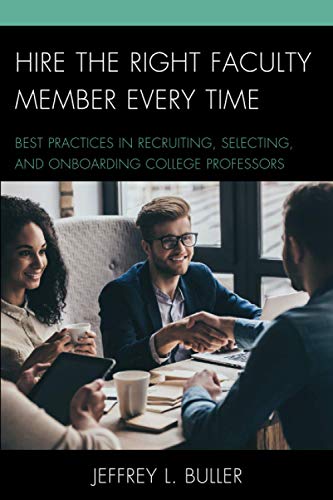 Hire the Right Faculty Member Every Time Best Practices in Recruiting, Selectin [Paperback]