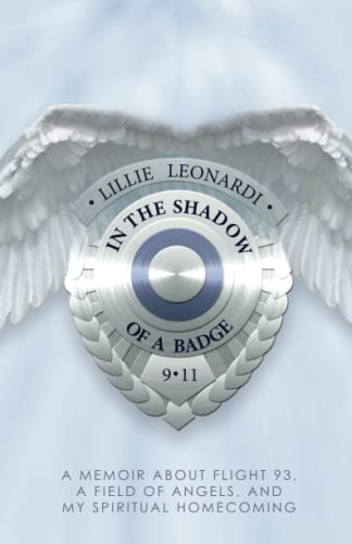 In The Shadow Of a Badge A Memoir about Flight 93, a Field of Angels, and My Sp [Paperback]