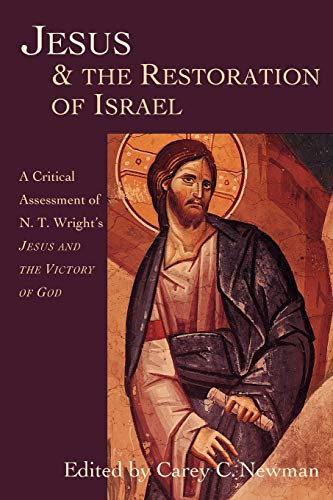 Jesus & The Restoration Of Israel A Critical Assessment Of N. T. Wright's Jesus [Paperback]