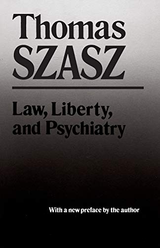 Law, Liberty, And Psychiatry An Inquiry Into The Social Uses Of Mental Health P [Paperback]