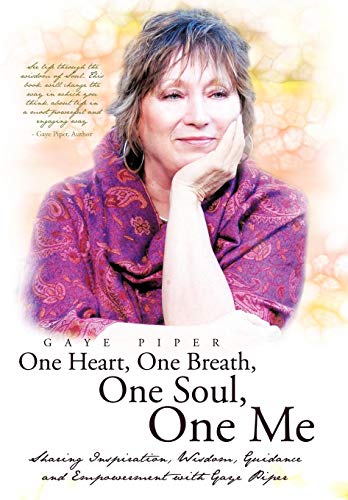 One Heart, One Breath, One Soul, One Me  Sharing Inspiration, Wisdom, Guidance  [Hardcover]