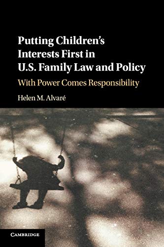 Putting Children's Interests First in US Family Law and Policy With Power Comes [Paperback]
