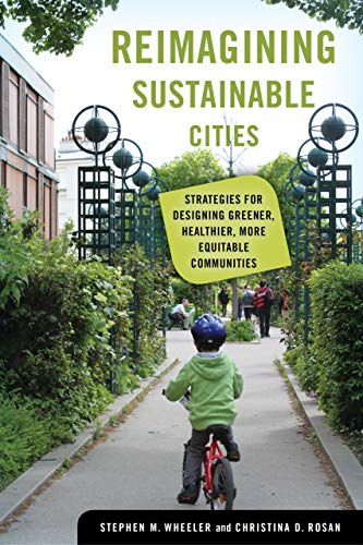 Reimagining Sustainable Cities Strategies for Designing Greener, Healthier, Mor [Hardcover]