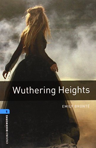 Oxford Bookworms Library: Wuthering Heights: Level 5: 1,800 Word Vocabulary [Paperback]