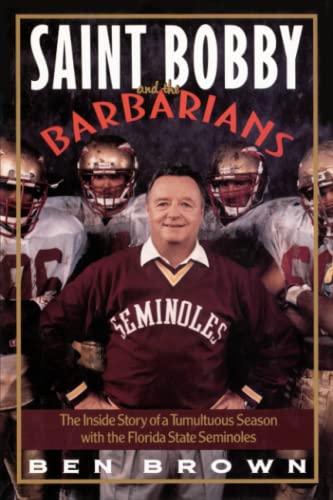 Saint Bobby and the Barbarians The Inside Story of a Tumultuous Season with the [Paperback]