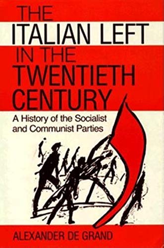 The Italian Left in the Twentieth Century A History of the Socialist and Commun [Hardcover]