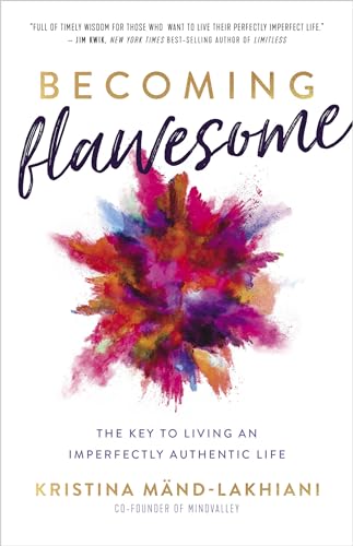 Becoming Flawesome The Key to Living an Imperfectly Authentic Life [Paperback]