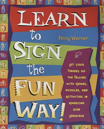 Learn to Sign the Fun Way Let Your Fingers Do the Talking with Games, Puzzles, [Paperback]