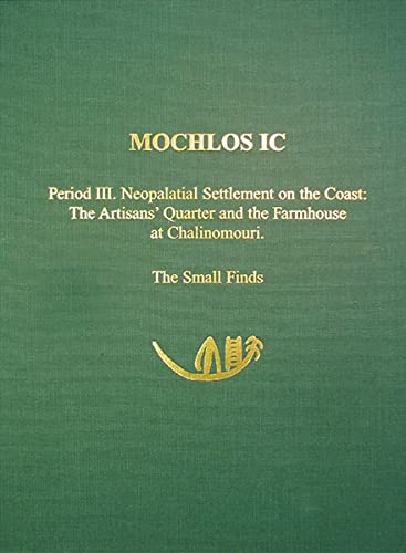 Mochlos IC Period III. Neopalatial Settlement on the Coast The Artisans' Quart [Hardcover]