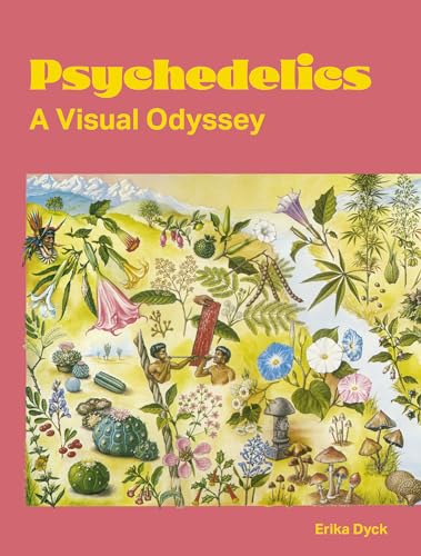 Psychedelics: A Visual Odyssey [Paperback]