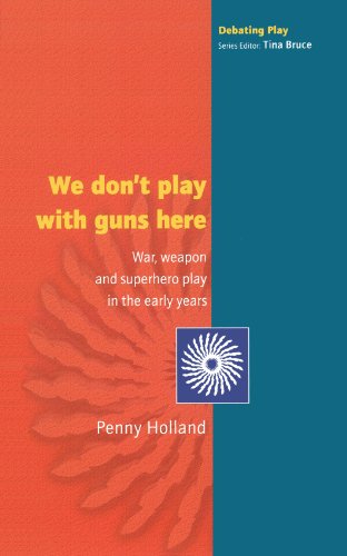 We don't play with guns here War, Weapon and Superhero Play in the Early Years [Paperback]