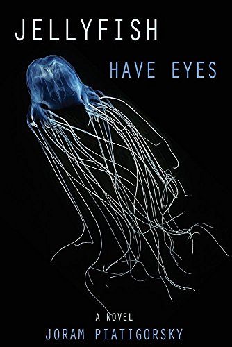 Jellyfish Have Eyes A Novel [Paperback]