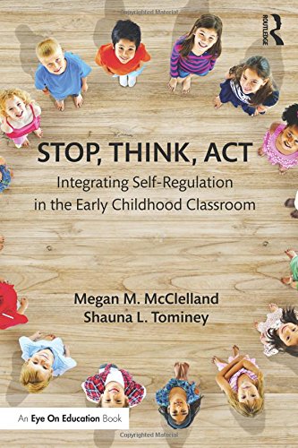 Stop, Think, Act Integrating Self-Regulation in the Early Childhood Classroom [Paperback]