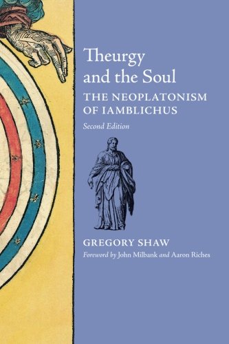 Theurgy And The Soul The Neoplatonism Of Iamblichus (2nd Edition) [Paperback]