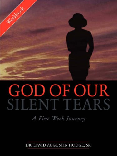 God Of Our Silent Tears A Five Week Journey [Paperback]