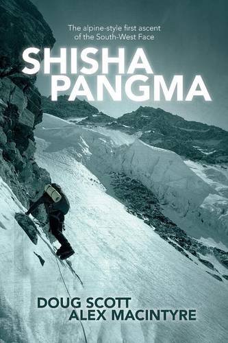 Shishapangma  The Alpine-Style First Ascent of the South-West Face [Paperback]