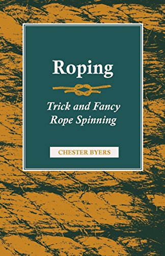 Roping - Trick And Fancy Rope Spinning [Paperback]