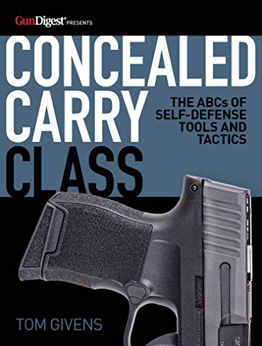 Concealed Carry Class The ABCs of Self-Defense Tools and Tactics [Paperback]