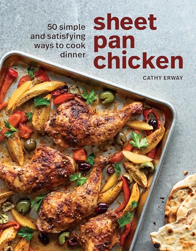 Sheet Pan Chicken 50 Simple and Satisfying Ways to Cook Dinner [A Cookbook] [Hardcover]