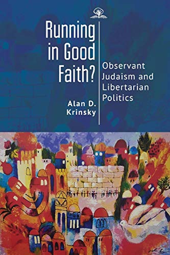 Running in Good Faith Observant Judaism and Libertarian Politics [Paperback]