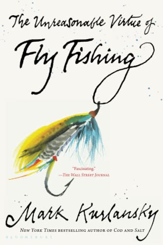 The Unreasonable Virtue of Fly Fishing [Paperback]