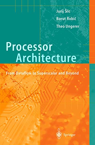 Processor Architecture From Dataflow to Superscalar and Beyond [Paperback]