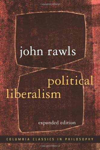 Political Liberalism Expanded Edition (columbia Classics In Philosophy) [Paperback]