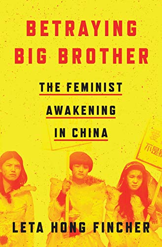 Betraying Big Brother The Feminist Awakening in China [Hardcover]
